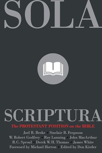 Sola Scriptura: The Protestant Position on the Bible von Reformation Trust Publishing