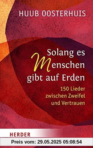 Solang es Menschen gibt auf Erden: 150 Lieder zwischen Zweifel und Vertrauen