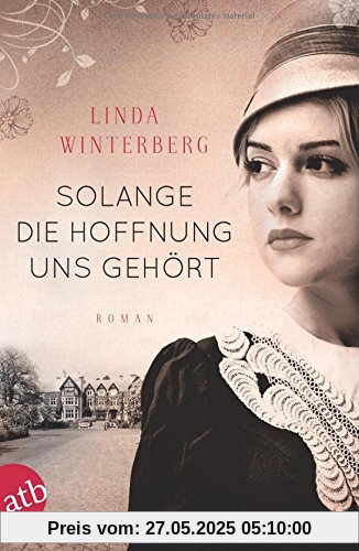 Solange die Hoffnung uns gehört: Roman