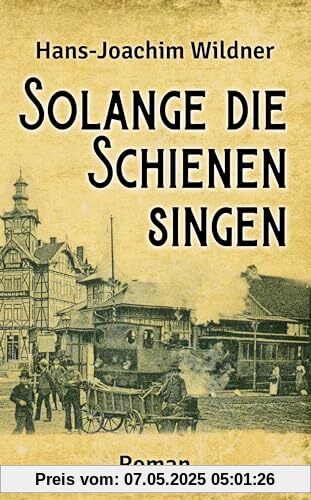 Solange die Schienen singen Solange die Schienen singen