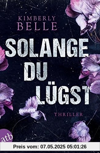 Solange du lügst: Thriller