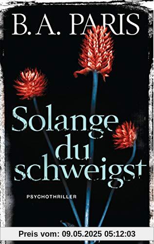 Solange du schweigst: Psychothriller