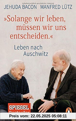 Solange wir leben, müssen wir uns entscheiden.: Leben nach Auschwitz