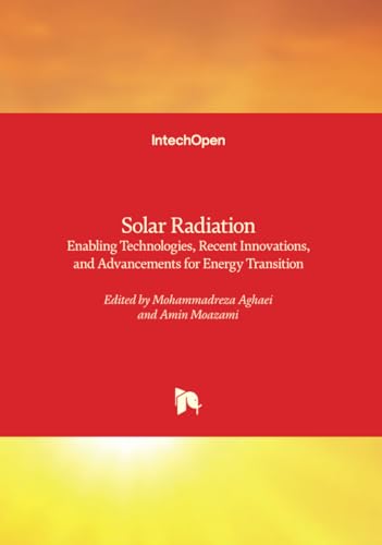 Solar Radiation - Enabling Technologies, Recent Innovations, and Advancements for Energy Transition von IntechOpen
