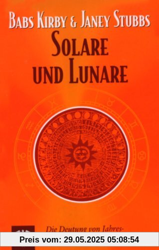 Solare und Lunare: Die Deutung von Jahres- und Monatshoroskopen