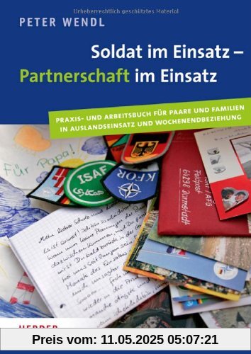 Soldat im Einsatz - Partnerschaft im Einsatz: Praxis- und Arbeitsbuch für Paare und Familien in Auslandeinsatz und Wochenendbeziehung