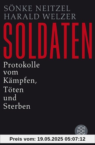 Soldaten: Protokolle vom Kämpfen, Töten und Sterben