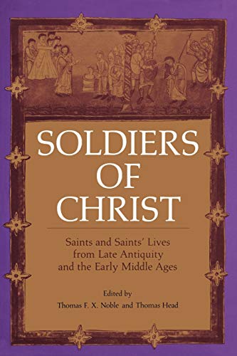 Soldiers Of Christ: Saints and Saints' Lives from Late Antiquity and the Early Middle Ages
