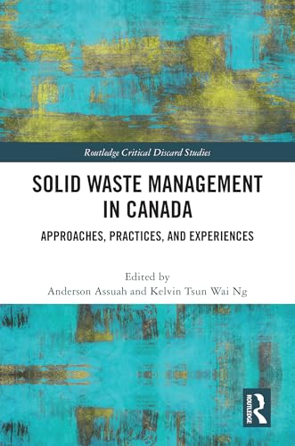 Solid Waste Management in Canada: Approaches, Practices, and Experiences (Routledge Critical Discard Studies) von Routledge