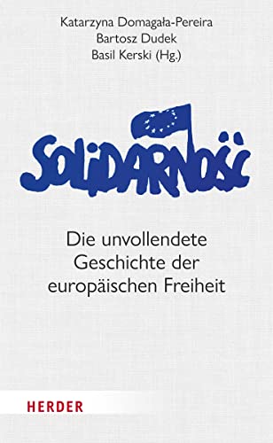 Solidarność: Die unvollendete Geschichte der europäischen Freiheit von VERLAG HERDER GMBH