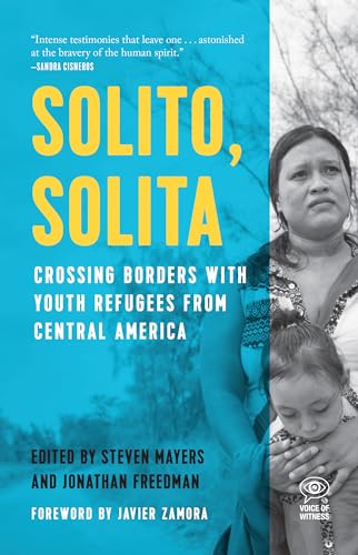 Solito, Solita: Crossing Borders with Youth Refugees from Central America (Voice of Witness) von Haymarket Books