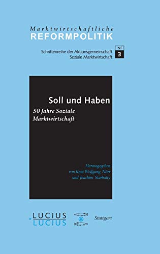 Soll und Haben - 50 Jahre Soziale Marktwirtschaft (Marktwirtschaftliche Reformpolitik, Band 3) von De Gruyter Oldenbourg