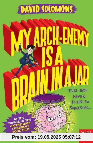 Solomons, D: My Arch-Enemy Is a Brain In a Jar (My Brother is a Superhero)