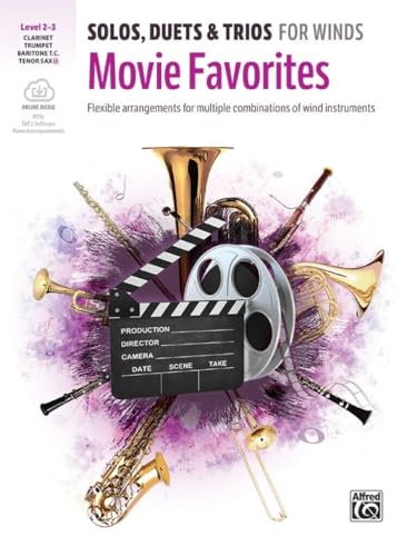 Solos, Duets & Trios for Winds: Movie Favorites for Trumpet, Clarinet, Baritone TC, Tenor Sax: Flexible Arrangements for Multiple Combinations of Wind Instruments von Alfred Music