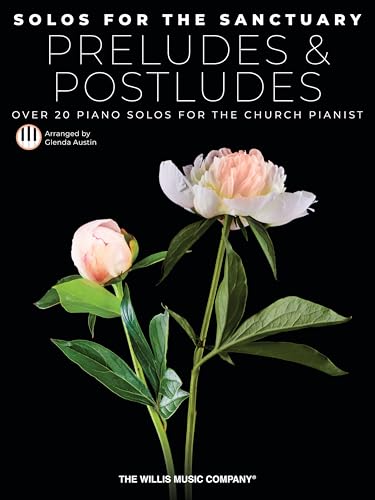 Solos for the Sanctuary - Preludes and Postludes. Klavier Solo.: Over 20 Piano Solos for the Church Pianist Solos for the Sanctuary - Preludes and Postludes. Klavier Solo.: Over 20 Piano Solos for the Church Pianist von Willis Music