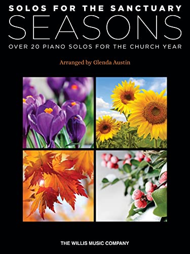 Solos for the Sanctuary Seasons: Over 20 Piano Solos for the Church Year Arranged by Glenda Austin von Willis Music