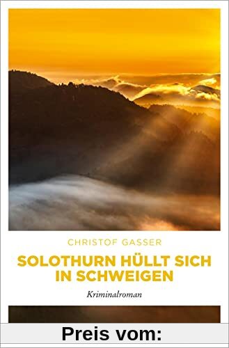 Solothurn hüllt sich in Schweigen: Kriminalroman