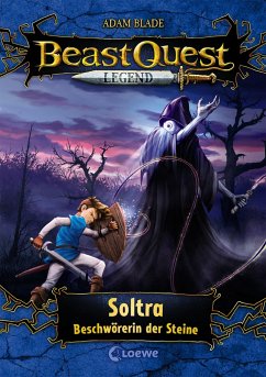 Soltra, Beschwörerin der Steine / Beast Quest Legend Bd.9 von Loewe / Loewe Verlag
