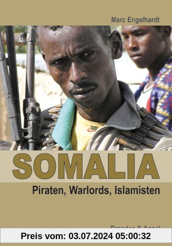 Somalia: Piraten, Warlords, Islamisten