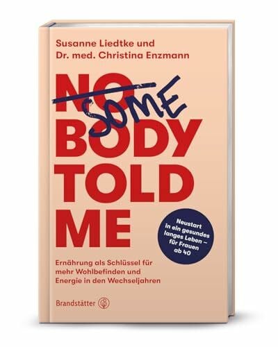 Somebody Told Me: Ernährung für Wohlbefinden und Energie in den Wechseljahren – Expertenrat fü...