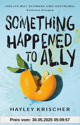 Something happened to Ally: Erschütternd, bewegend und hochaktuell – ein Jugendroman, der einen wichtigen Beitrag zur #MeToo-Debatte leistet