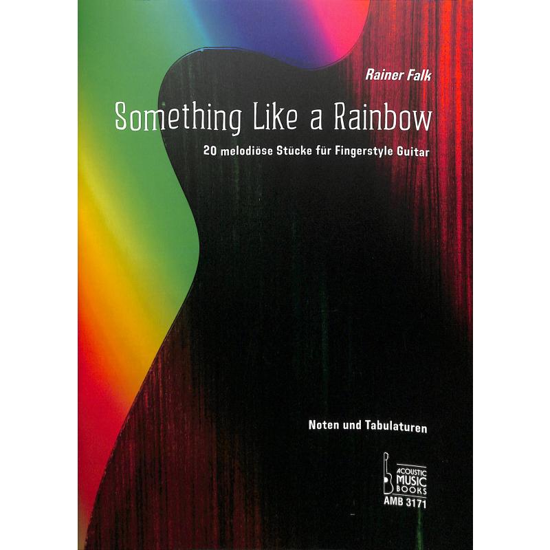Something like a rainbow | 20 melodiöse Stücke für Fingerstyle Guitar
