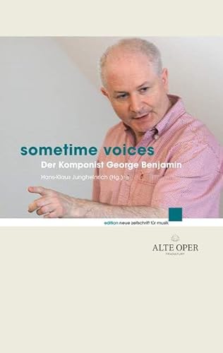 Sometime Voices: Der Komponist George Benjamin (edition neue zeitschrift für musik) von Schott Music Distribution