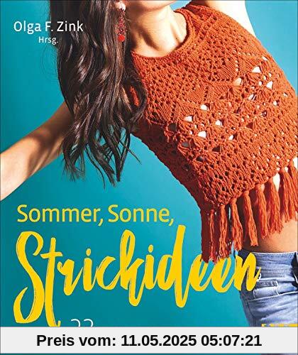 Sommer, Sonne, Strickideen: 23 Pullis, Jacken und Tücher. Leichter Sommerstrick für Streetstyle und Fashiontrends.