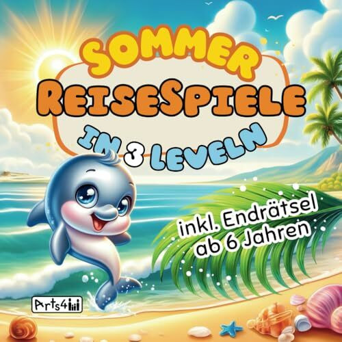 Sommer-Reisespiele in 3 Leveln: Rätselbuch ab 6 Jahren mit ultimativem Endrätsel – Clevere Bes...