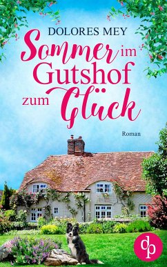 Sommer im Gutshof zum Glück (eBook, ePUB) von dp DIGITAL PUBLISHERS GmbH