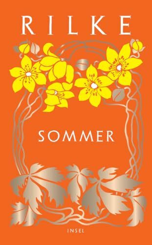 Sommer: Die schönsten Sommergeschichten und -gedichte von Rainer Maria Rilke