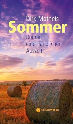 Sommer: Roman einer ländlichen Auszeit