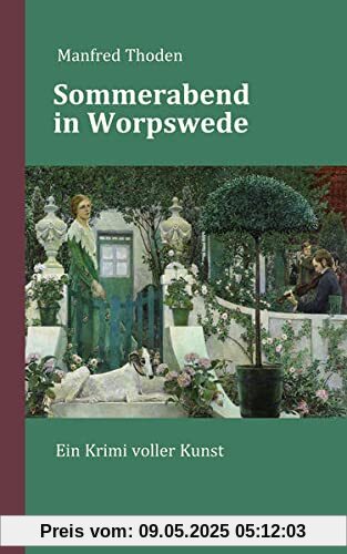 Sommerabend in Worpswede: Ein Krimi voller Kunst