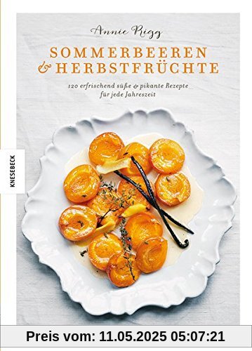 Sommerbeeren & Herbstfrüchte: 120 erfrischend süße & pikante Rezepte für jede Jahreszeit Sommerbeeren & Herbstfrüchte: 120 erfrischend süße & pikante Rezepte für jede Jahreszeit
