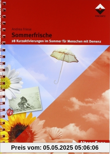 Sommerfrische: 28 Kurzaktivierungen im Sommer für Menschen mit Demenz Sommerfrische: 28 Kurzaktivierungen im Sommer für Menschen mit Demenz