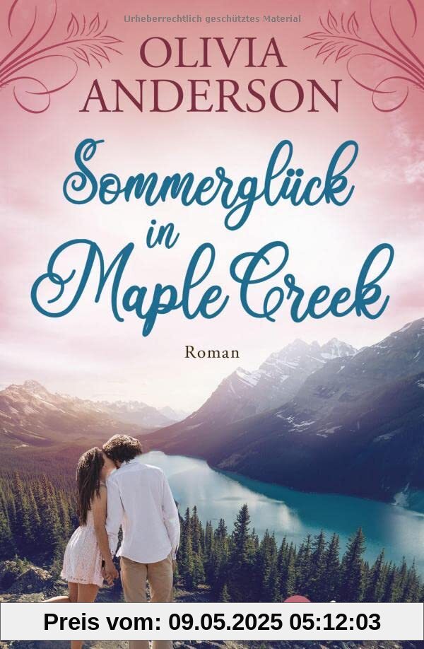 Sommerglück in Maple Creek: Roman (Die Liebe wohnt in Maple Creek, Band 4)