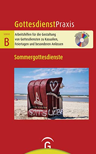 Sommergottesdienste: Mit CD-ROM (Gottesdienstpraxis Serie B, Band 0) von Guetersloher Verlagshaus