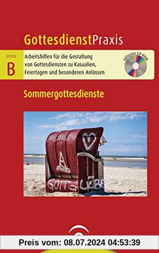 Sommergottesdienste: Mit CD-ROM (Gottesdienstpraxis Serie B, Band 0)