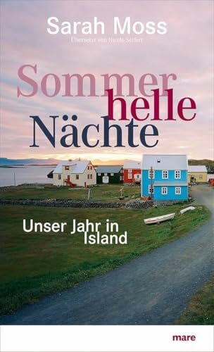 Sommerhelle Nächte: Unser Jahr in Island