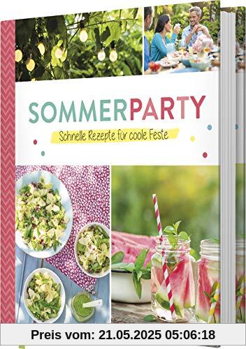Sommerparty: Schnelle Rezepte für coole Feste Sommerparty: Schnelle Rezepte für coole Feste