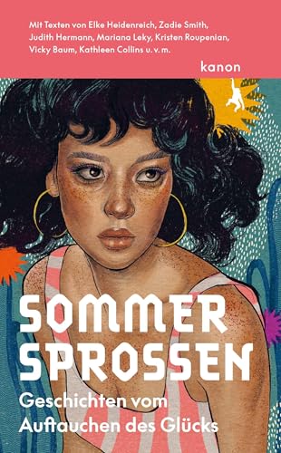 Sommersprossen: Geschichten vom Auftauchen des Glücks von Kanon Verlag Berlin