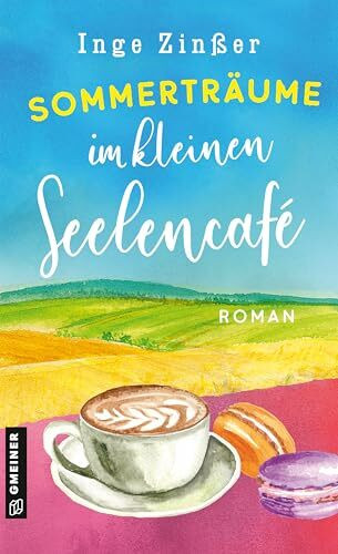 Sommerträume im kleinen Seelencafé: Roman (Cafébesitzerinnen Fine, Elfi, Babsi und Luise)