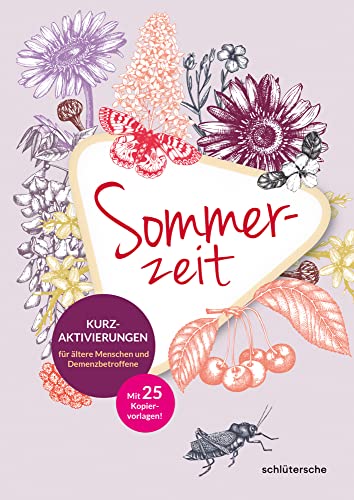 Sommerzeit: Kurzaktivierungen für ältere Menschen und Demenzbetroffene. Mit 25 Kopiervorlagen! von Schlütersche