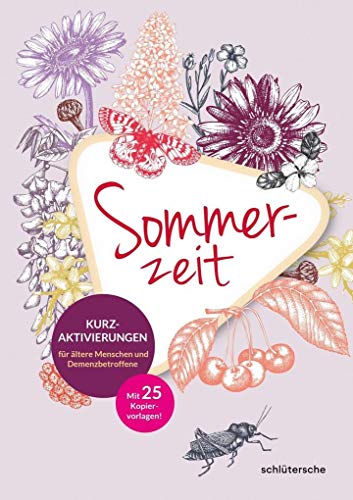 Sommerzeit: Kurzaktivierungen für ältere Menschen und Demenzbetroffene. Mit 25 Kopiervorlagen! Sommerzeit: Kurzaktivierungen für ältere Menschen und Demenzbetroffene. Mit 25 Kopiervorlagen!