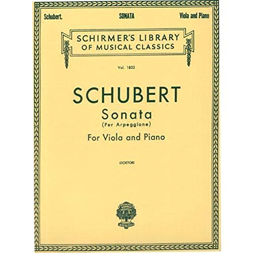 Sonata Per Arpeggione: Viola and Piano: Schirmer Library of Classics Volume 1832 Viola and Piano Sonata Per Arpeggione: Viola and Piano: Schirmer Library of Classics Volume 1832 Viola and Piano