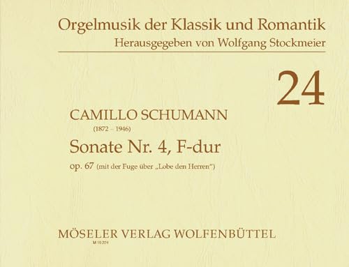Sonate Nr. 4 F-Dur: mit der Fuge über den Choral "Lobe den Herren". 24. op. 67. Orgel. (Orgelmusik der Klassik und Romantik, Band 24) von Karl Heinrich Möseler Verlag