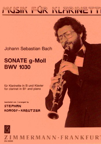 Sonate g-Moll: BWV 1030. Klarinette in B und Klavier. (Musik für Klarinette) von Musikverlag Zimmermann [Zimmermann