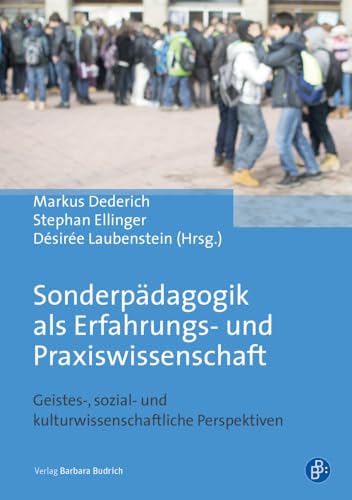 Sonderpädagogik als Erfahrungs- und Praxiswissenschaft: Geistes-, sozial- und kulturwissenschaftliche Perspektiven von Budrich