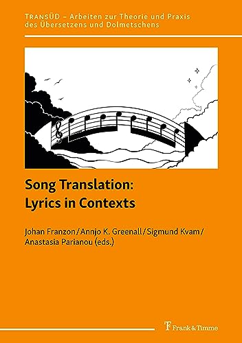 Song Translation: Lyrics in Contexts (TRANSÜD. Arbeiten zur Theorie und Praxis des Übersetzens und Dolmetschens) von Frank & Timme