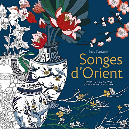 Songes d'Orient: Invitation au voyage & livre de coloriage